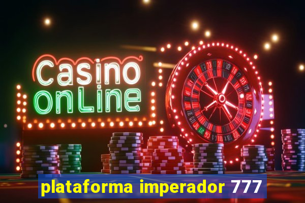 plataforma imperador 777